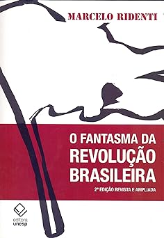 O Fantasma Da Revolucao Brasileira Marcelo Ridenti